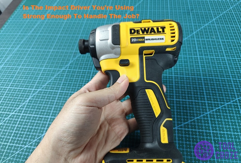 ensure your impact driver can handle the job