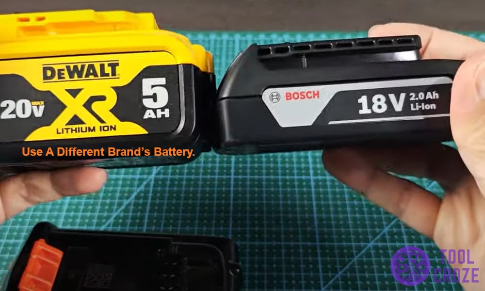 Use A Different Brand’s Battery.