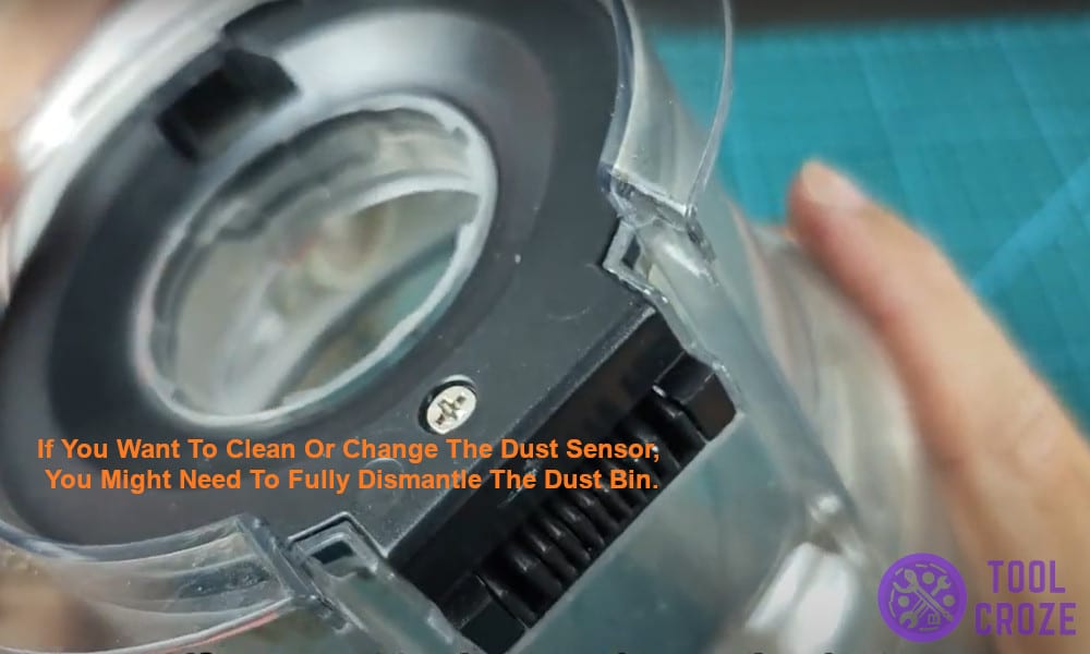 You need to dismantle the dust bin to clean or change the dust sensor.