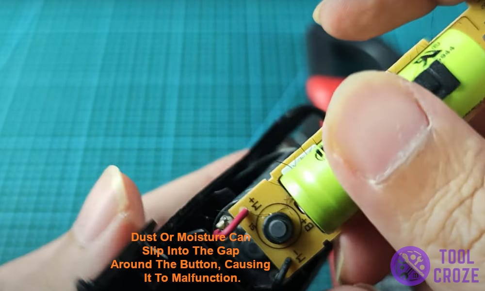 Dust or moisture can slip into the gap around the button, causing it to malfunction.