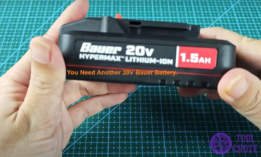 You need another 20V Bauer battery.