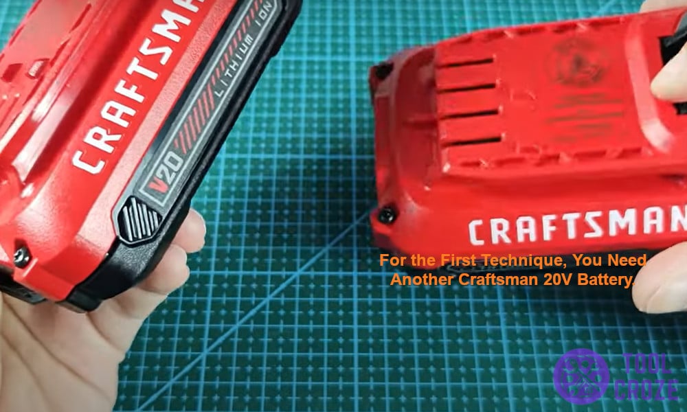 for the first technique you need another Craftsman 20v battery.