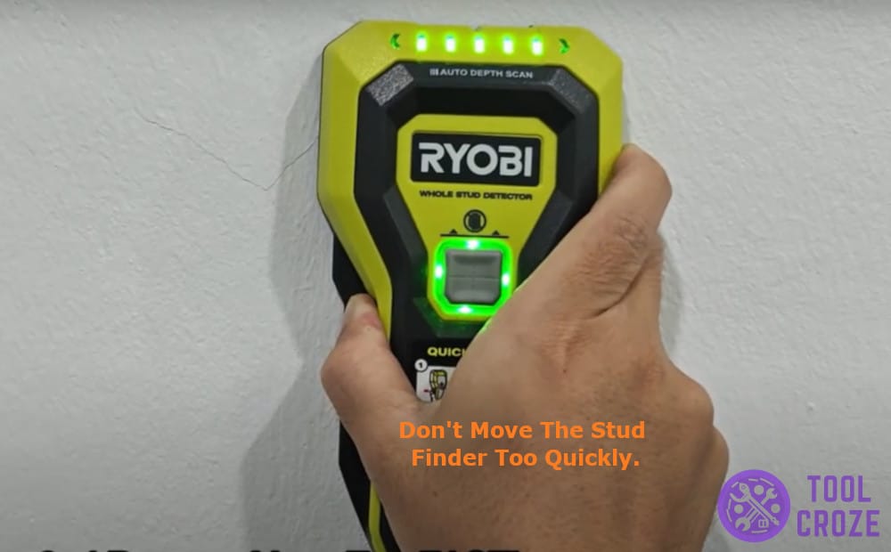 don't move the stud finder too quickly