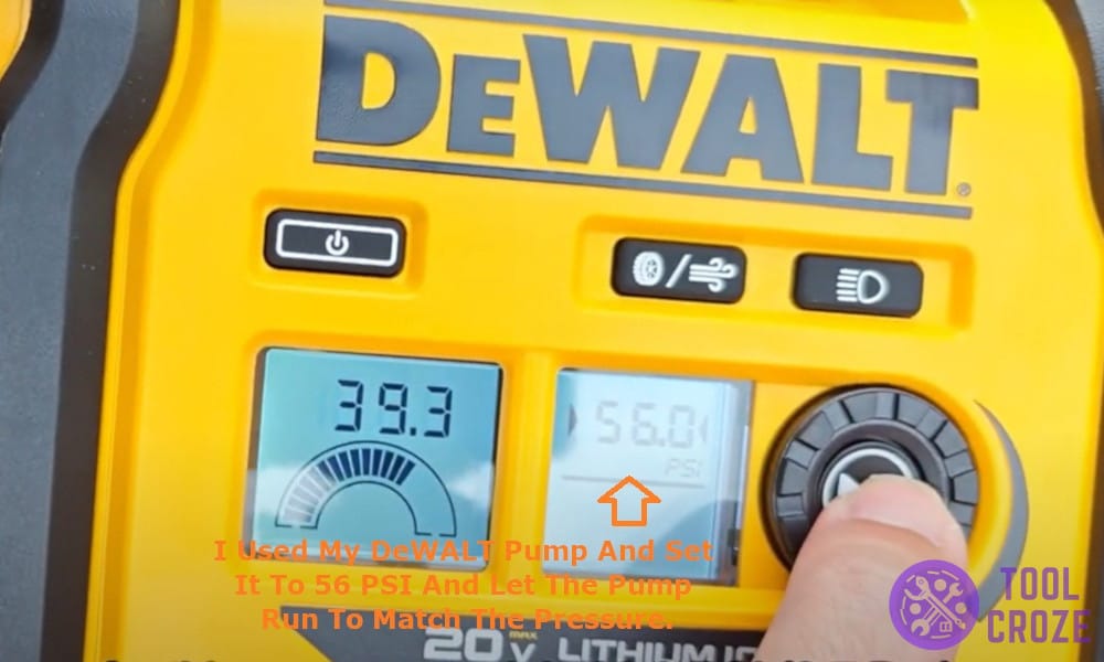 I used my DeWalt pump and set it to 56 PSI