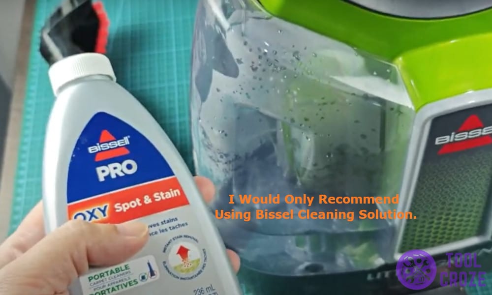I would only recommend using Bissel cleaning solution