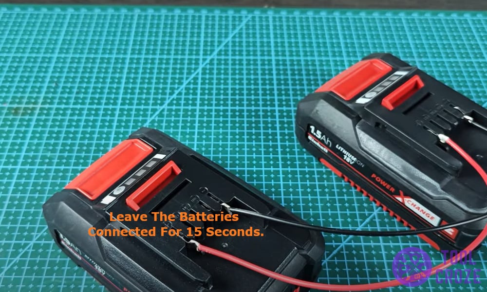 leave the batteries connected for 15 seconds