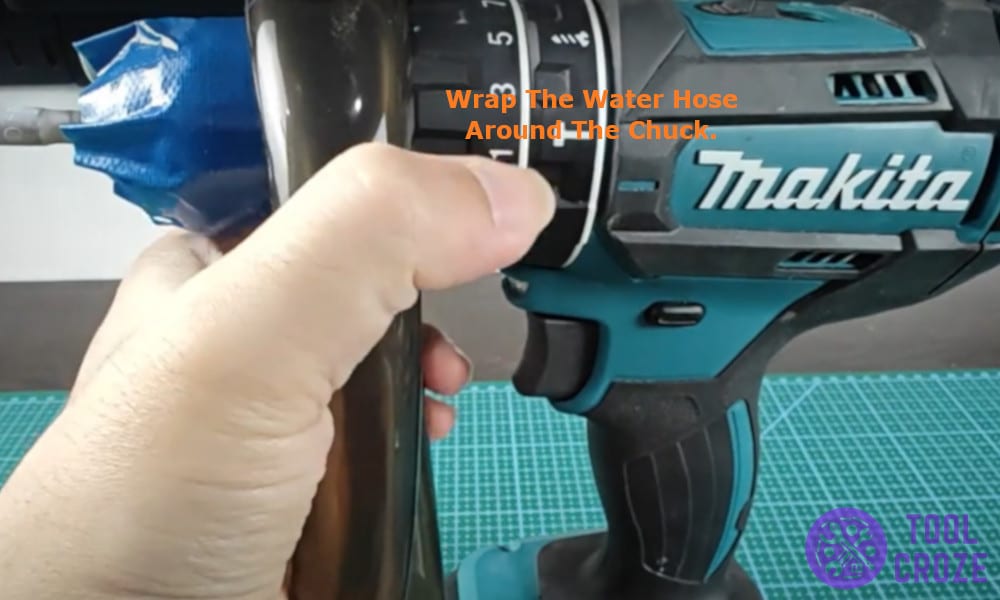 wrap the water hose around the chuck