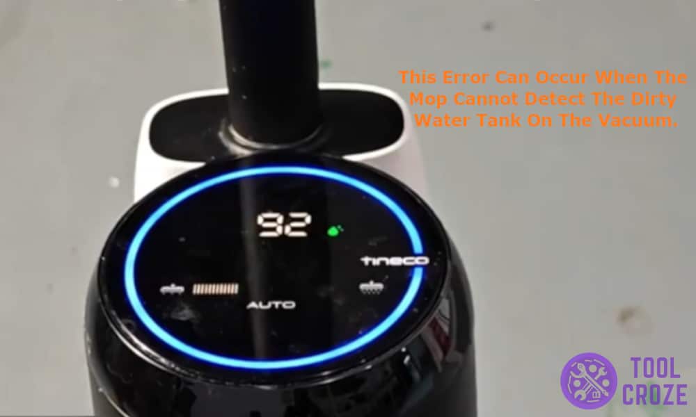 This error can occur when the mop cannot detect the dirty water tank on the vacuum