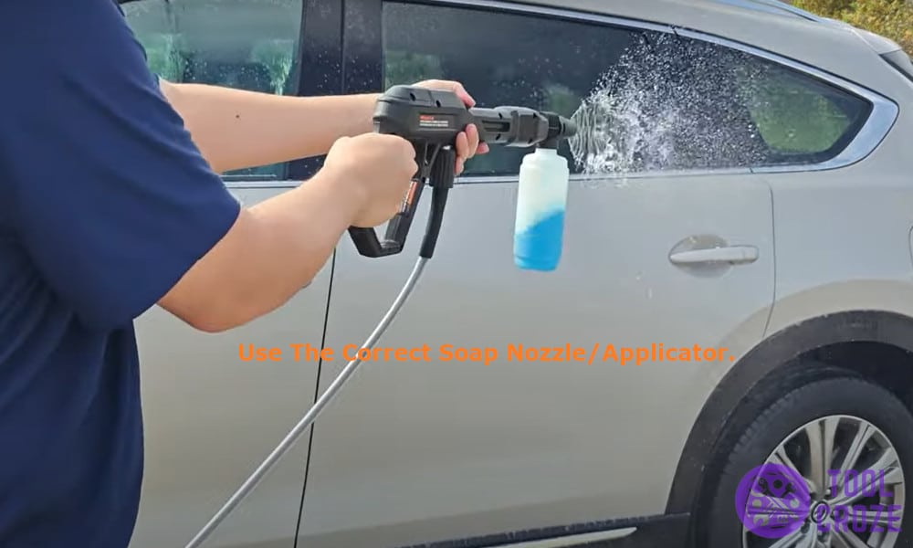 Use the Correct Soap NozzleApplicator