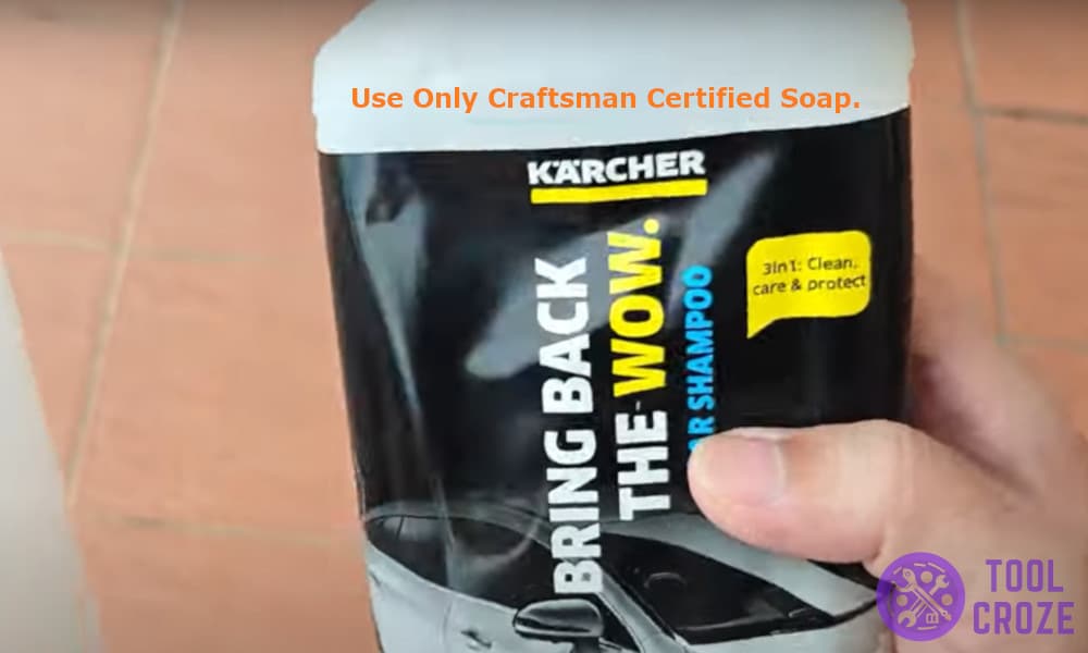use only Craftsman certified soap