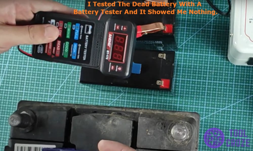 I even tried testing the dead battery with a battery tester and it showed me nothing