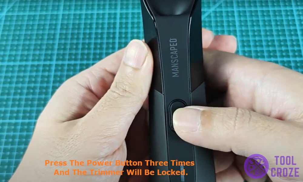 press the power button three times and the trimmer will be locked