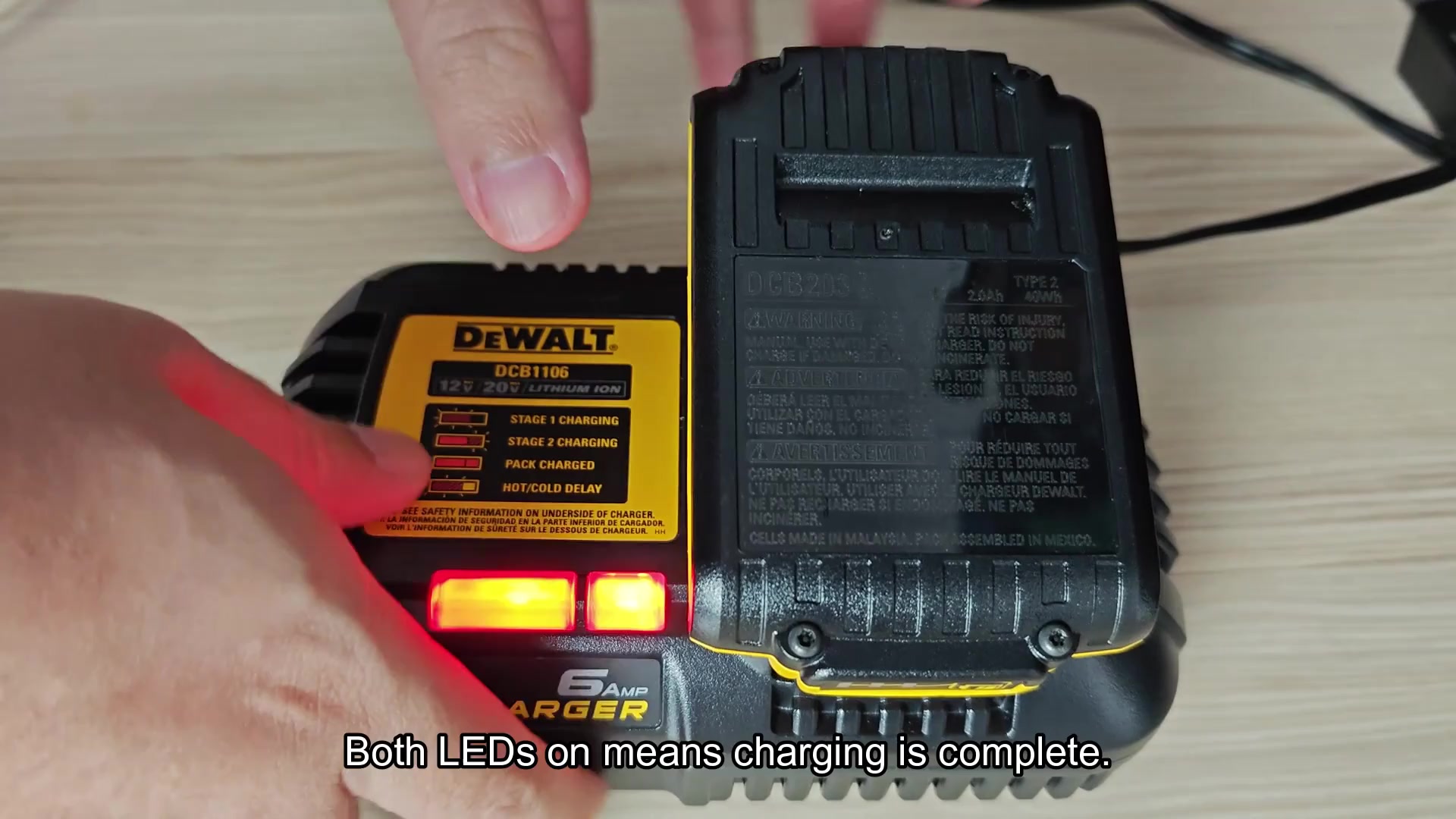 Both LEDs lit means charging complete Both LEDs lit means charging complete